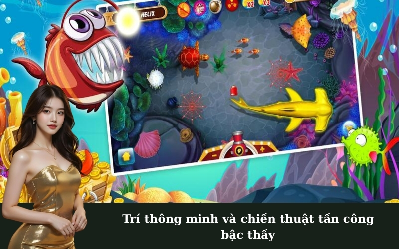 Trí thông minh và chiến thuật tấn công bậc thầy